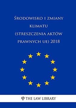portada Srodowisko i Zmiany Klimatu (Streszczenia Aktów Prawnych ue) 2018 (en polaco)