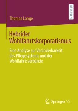 portada Hybrider Wohlfahrtskorporatismus: Eine Analyse zur Veranderbarkeit des Pflegesystems und der Wohlfahrtsverbande (in German)