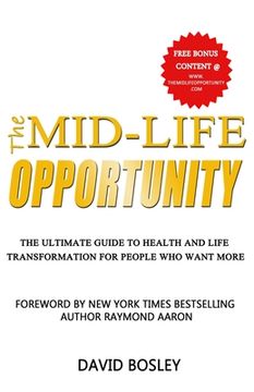 portada The Mid-Life Opportunity: The Ultimate Life and Health Transformation Guide for People Who Want More (in English)