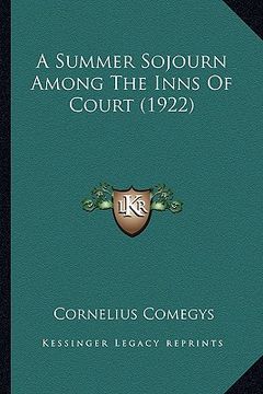 portada a summer sojourn among the inns of court (1922) a summer sojourn among the inns of court (1922) (en Inglés)