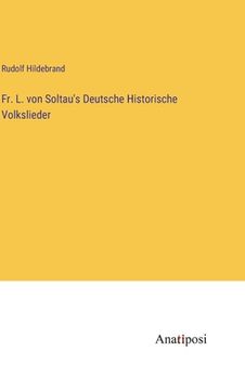 portada Fr. L. von Soltau's Deutsche Historische Volkslieder (en Alemán)