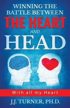 portada Winning The Battle Between The Heart And Head: "With All My Heart" (en Inglés)