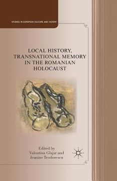 portada Local History, Transnational Memory in the Romanian Holocaust (in English)
