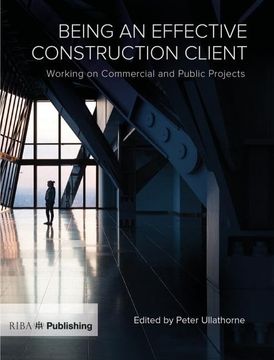 portada Being an Effective Construction Client: Working on Commercial and Public Projects (en Inglés)