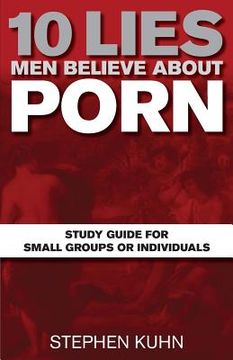 portada 10 Lies Men Believe about Porn Study Guide for Small Groups or Individuals (en Inglés)