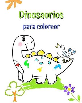Dinosaurios para colorear: Ilustraciones grandes y sencillas con simpáticos dinosaurios