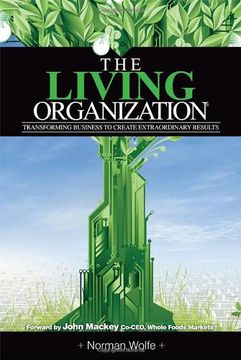 portada The Living Organization: Transforming Business to Create Extraordinary Results (in English)