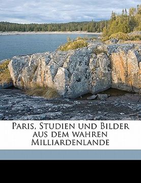 portada Paris, Studien Und Bilder Aus Dem Wahren Milliardenlande (in German)