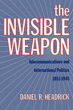 portada The Invisible Weapon: Telecommunications and International Politics, 1851-1945 (en Inglés)