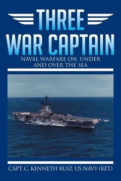 portada Three War Captain: Naval Warfare On, Under and Over the Sea (en Inglés)