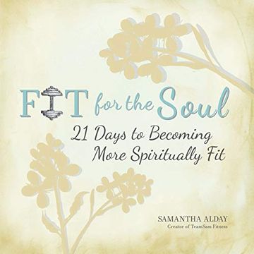 portada Fit for the Soul: 21 Days to Becoming More Spiritually fit (en Inglés)