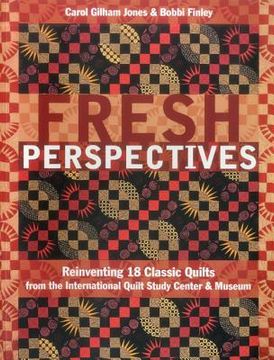 portada Fresh Perspectives: Reinventing 18 Classic Quilts from the International Quilt Study Center & Museum (en Inglés)