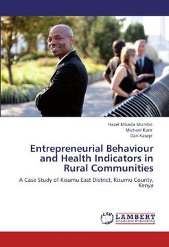 portada Entrepreneurial Behaviour and Health Indicators in Rural Communities: A Case Study of Kisumu East District, Kisumu County, Kenya (en Inglés)