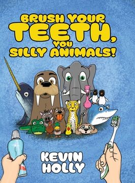 portada Brush Your Teeth, You Silly Animals! (in English)