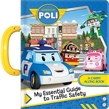 portada Robocar Poli: My Essential Guide to Traffic Safety: A Carry Along Book 