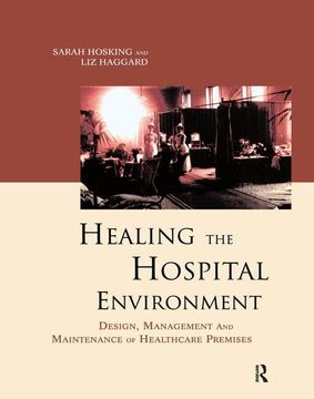 portada Healing the Hospital Environment: Design, Management and Maintenance of Healthcare Premises (in English)