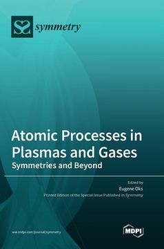 portada Atomic Processes in Plasmas and Gases: Symmetries and Beyond (en Inglés)