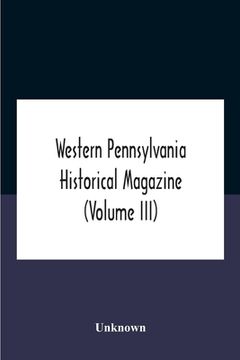 portada Western Pennsylvania Historical Magazine (Volume Iii) (en Inglés)