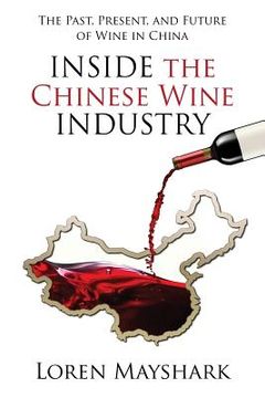 portada Inside the Chinese Wine Industry: The Past, Present, and Future of Wine in China (in English)