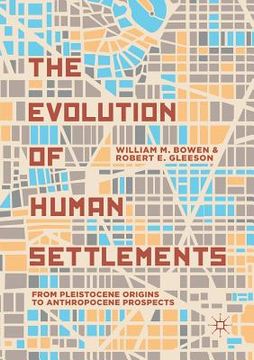 portada The Evolution of Human Settlements: From Pleistocene Origins to Anthropocene Prospects (en Inglés)