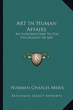 portada art in human affairs: an introduction to the psychology of art (en Inglés)