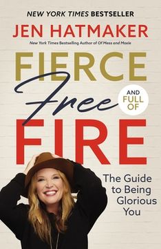 portada Fierce, Free, and Full of Fire: The Guide to Being Glorious you (en Inglés)
