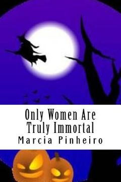 portada Only Women Are Truly Immortal: A Response to Simone de Beauvoir (en Inglés)