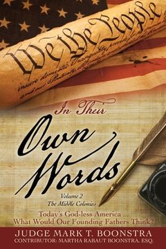 portada In Their Own Words, Volume 2, The Middle Colonies: Today's God-less America ... What Would Our Founding Fathers Think? (en Inglés)