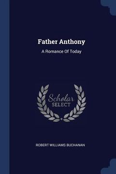 portada Father Anthony: A Romance Of Today (en Inglés)