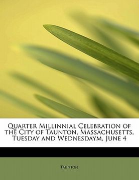 portada quarter millinnial celebration of the city of taunton, massachusetts, tuesday and wednesdaym, june 4 (in English)