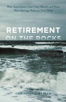 portada Retirement on the Rocks: Why Americans Can't Get Ahead and How New Savings Policies Can Help (en Inglés)