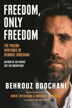 portada Freedom, Only Freedom: The Prison Writings of Behrouz Boochani 