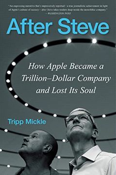 portada After Steve: How Apple Became a Trillion-Dollar Company and Lost its Soul (en Inglés)