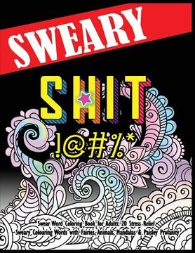 portada Swear Word Coloring Book for Adults: 20 Stress Relief Sweary Colouring Words with Fairies, Animals, Mandalas & Paisley Profanity: Naughty Gifts for Re (en Inglés)