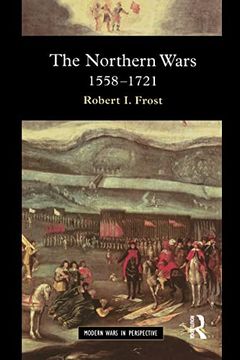 portada The Northern Wars: War, State and Society in Northeastern Europe, 1558 - 1721 (Modern Wars in Perspective) (en Inglés)