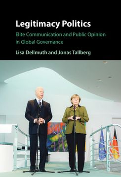 portada Legitimacy Politics: Elite Communication and Public Opinion in Global Governance (en Inglés)