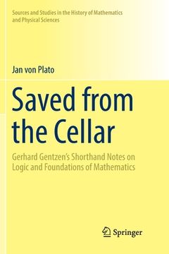 portada Saved from the Cellar: Gerhard Gentzen's Shorthand Notes on Logic and Foundations of Mathematics (in English)