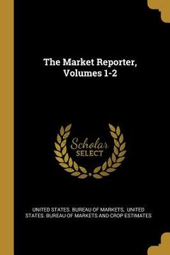 portada The Market Reporter, Volumes 1-2 (en Inglés)