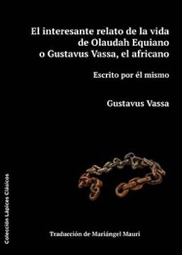 portada El Interesante Relato de la Vida de Olaudah Equiano o Gustavus Vassa, el Africano - Escrito por él Mismo