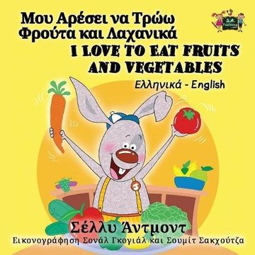 portada I Love to Eat Fruits and Vegetables: Greek English Bilingual Edition (Greek English Bilingual Collection)