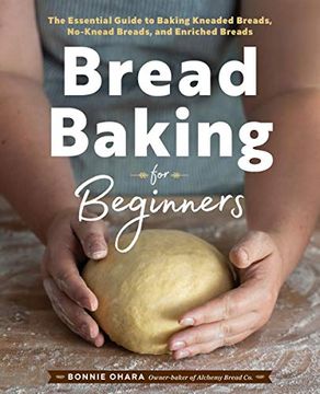 portada Bread Baking for Beginners: The Essential Guide to Baking Kneaded Breads, No-Knead Breads, and Enriched Breads (en Inglés)