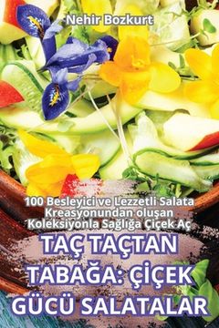 portada Taç Taçtan TabaĞa: Çİçek Gücü Salatalar (en Turco)