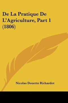 portada De La Pratique De L'Agriculture, Part 1 (1806) (en Francés)