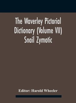 portada The Waverley Pictorial Dictionary (Volume Vii) Snail Zymotic