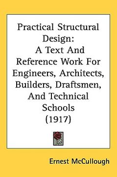 portada practical structural design: a text and reference work for engineers, architects, builders, draftsmen, and technical schools (1917)