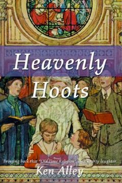 portada heavenly hoots: bringing back that "old time religion" with hearty laughter (en Inglés)