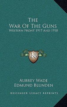 portada the war of the guns: western front 1917 and 1918 (en Inglés)