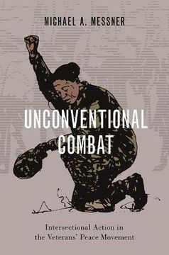 portada Unconventional Combat: Intersectional Action in the Veterans'Peace Movement (Oxford Studies in Culture and Politics) 