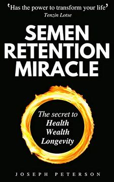 portada Semen Retention Miracle: Secrets of Sexual Energy Transmutation for Wealth, Health, sex and Longevity (Cultivating Male Sexual Energy) (en Inglés)