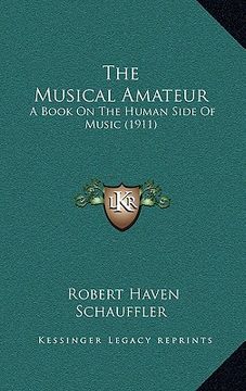portada the musical amateur: a book on the human side of music (1911) (en Inglés)